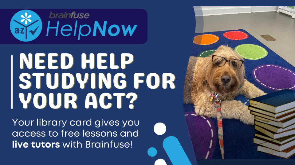 Need help studying for your ACT Your library card gives you access to free lessons and live tutors wiht Brainfuse!