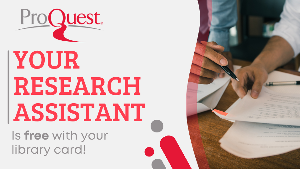 Proquest. Your research assistant is free with your library card
